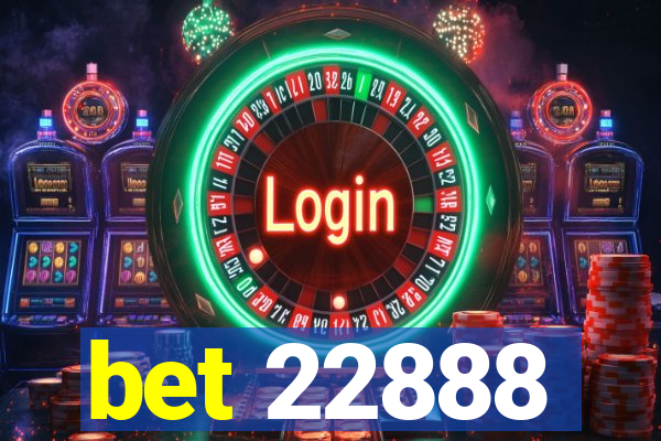 bet 22888